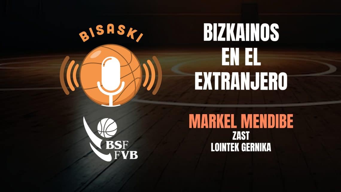 Bisaski – Entrega 11: Bizkainos en el extranjero – Markel Mendibe